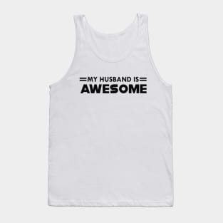 Wife - My husband is awesome Tank Top